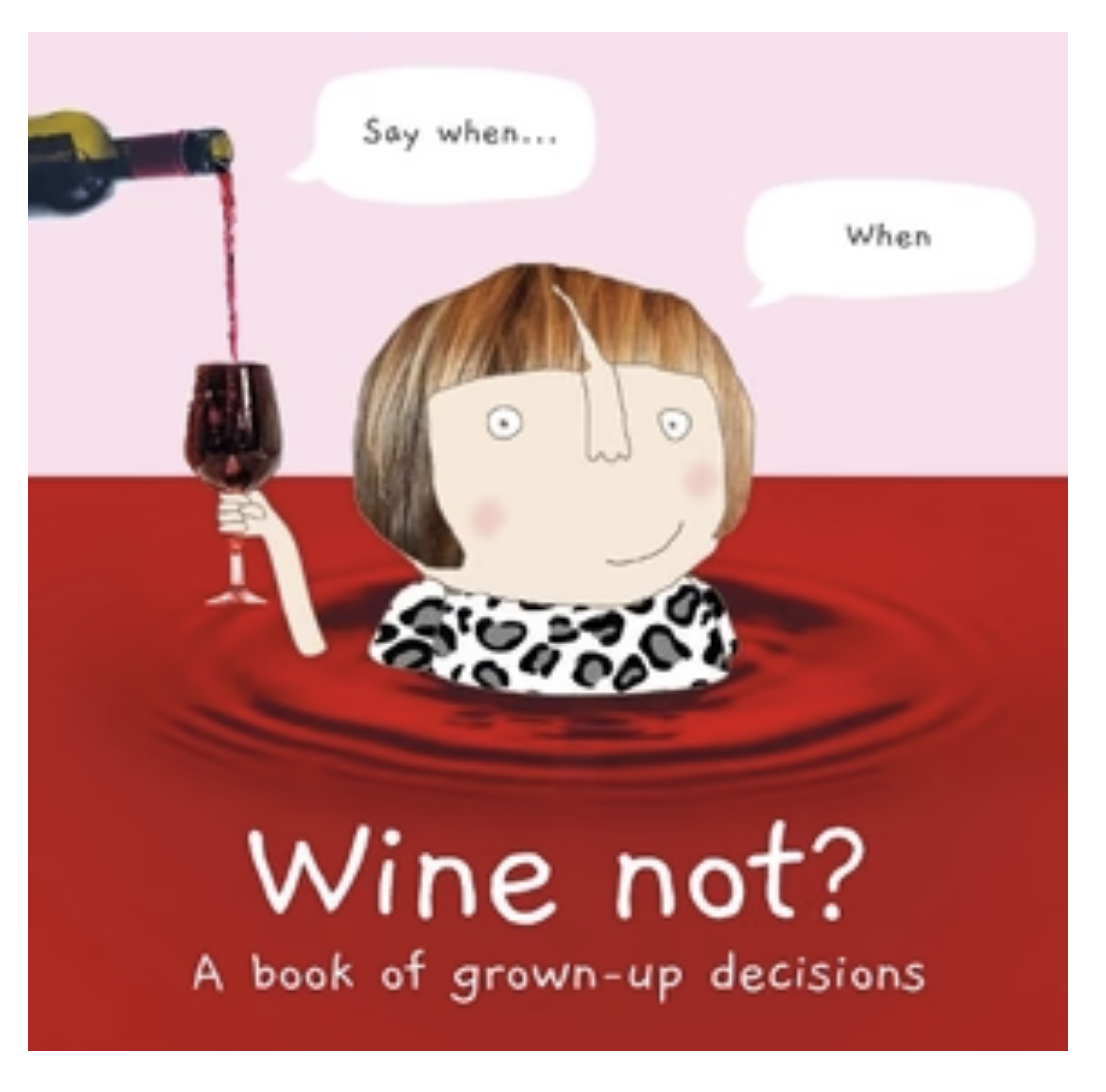 Wine Not? A book of grown-up decisions